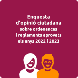 Enquesta opiniÃ³ ciutadana sobre ordenances i reglaments aprovats els anys 2022 i 2023